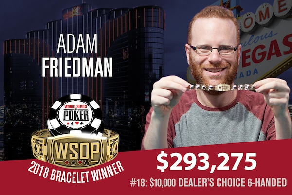 WSOP: Adam Friedman Tops $10K Dealers Choice for Second Bracelet